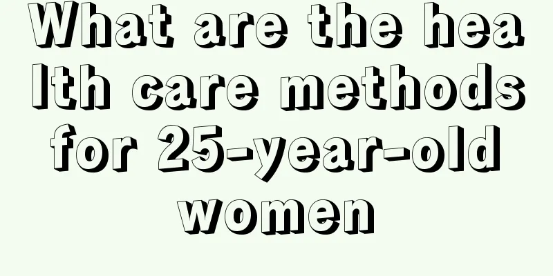 What are the health care methods for 25-year-old women