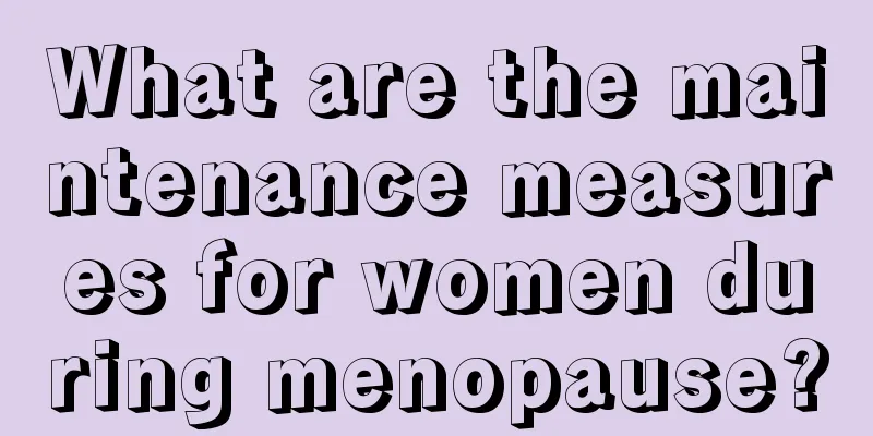 What are the maintenance measures for women during menopause?