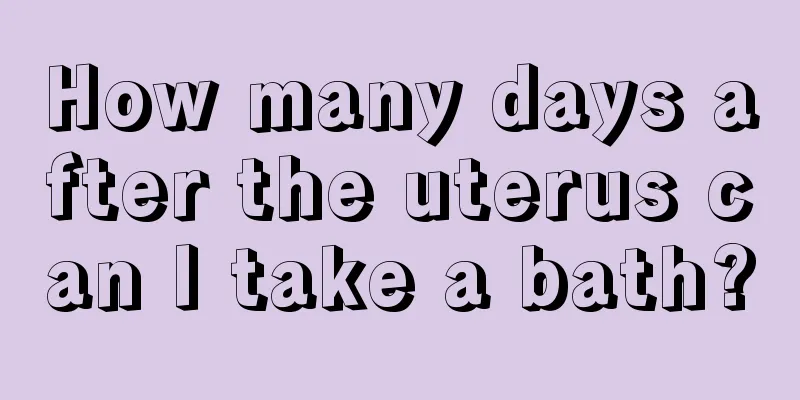 How many days after the uterus can I take a bath?