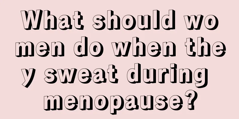 What should women do when they sweat during menopause?