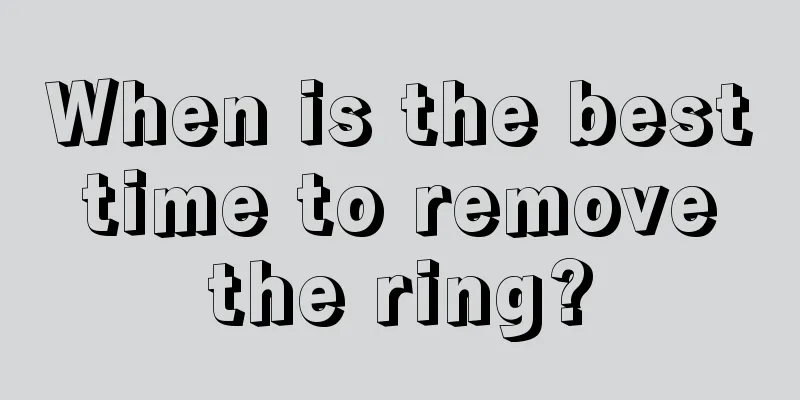 When is the best time to remove the ring?