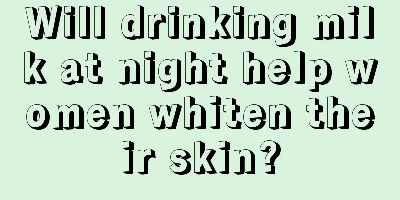 Will drinking milk at night help women whiten their skin?