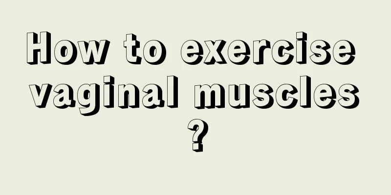 How to exercise vaginal muscles?