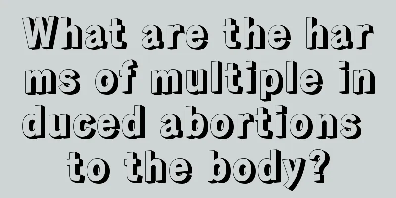 What are the harms of multiple induced abortions to the body?