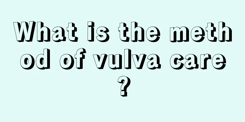 What is the method of vulva care?