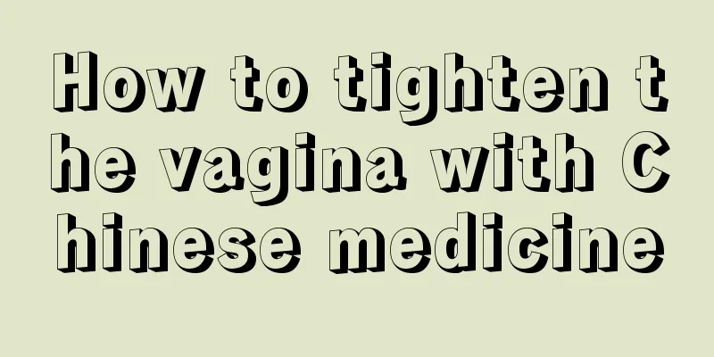 How to tighten the vagina with Chinese medicine