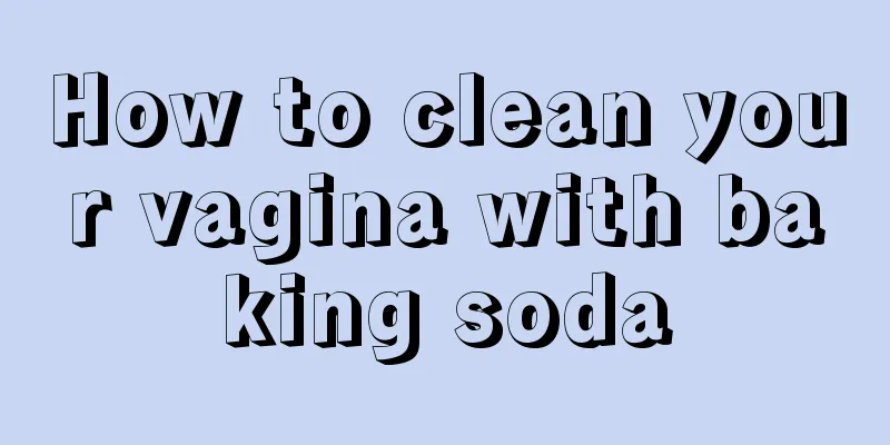 How to clean your vagina with baking soda