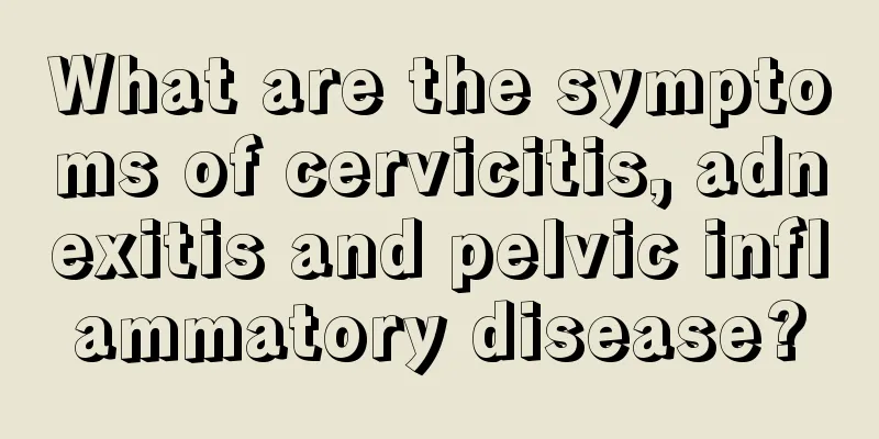 What are the symptoms of cervicitis, adnexitis and pelvic inflammatory disease?