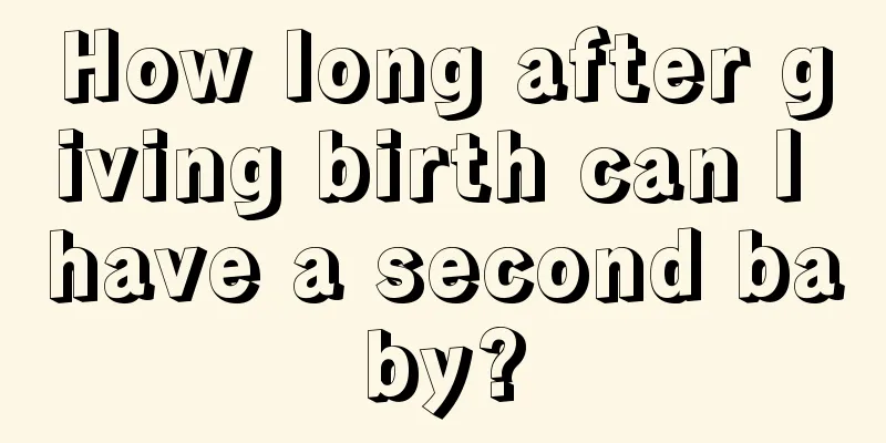 How long after giving birth can I have a second baby?