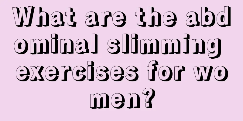 What are the abdominal slimming exercises for women?