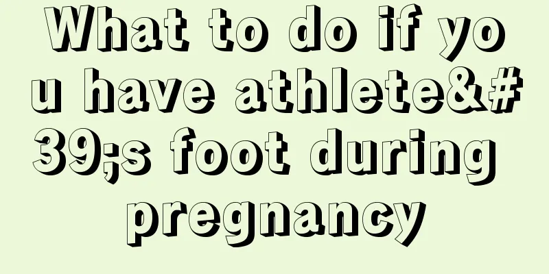 What to do if you have athlete's foot during pregnancy