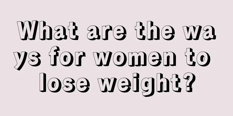 What are the ways for women to lose weight?