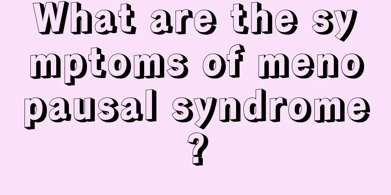 What are the symptoms of menopausal syndrome?