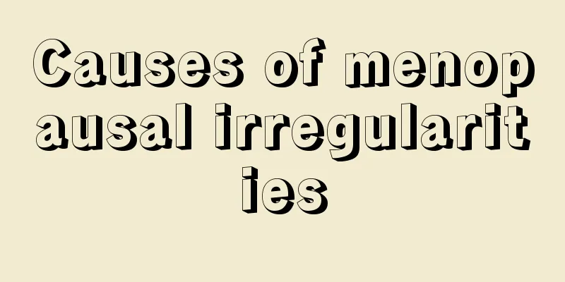 Causes of menopausal irregularities