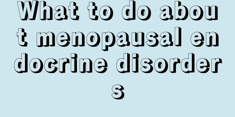 What to do about menopausal endocrine disorders