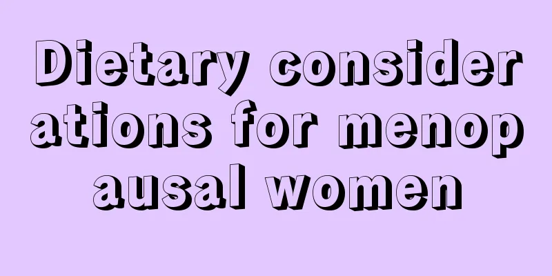 Dietary considerations for menopausal women