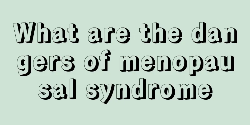 What are the dangers of menopausal syndrome