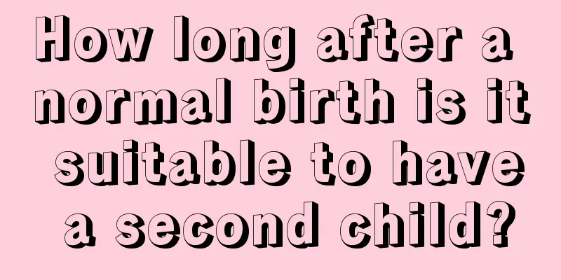 How long after a normal birth is it suitable to have a second child?