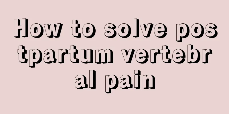 How to solve postpartum vertebral pain