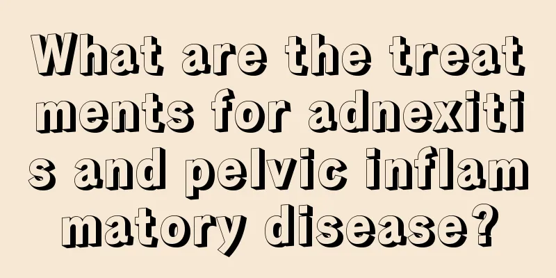 What are the treatments for adnexitis and pelvic inflammatory disease?