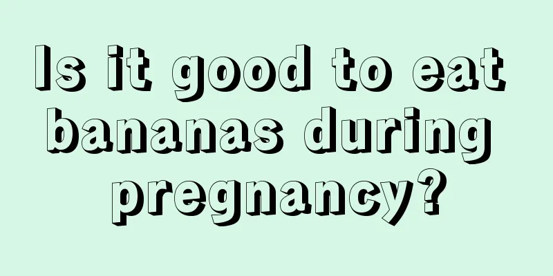 Is it good to eat bananas during pregnancy?