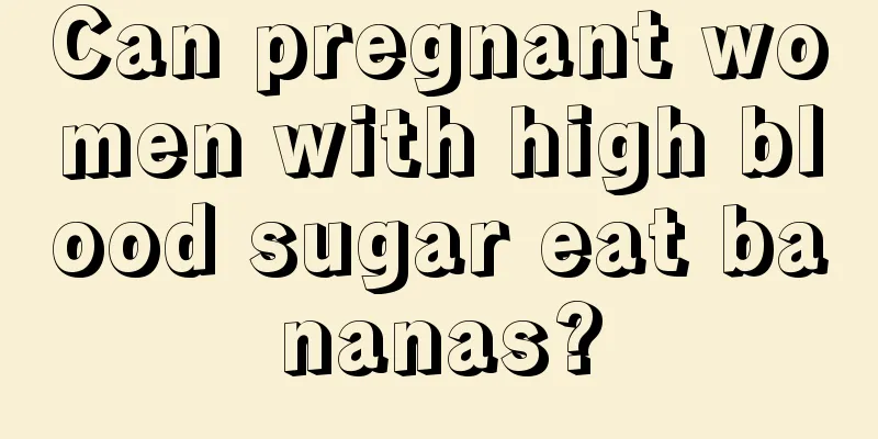 Can pregnant women with high blood sugar eat bananas?