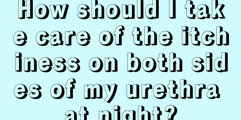 How should I take care of the itchiness on both sides of my urethra at night?