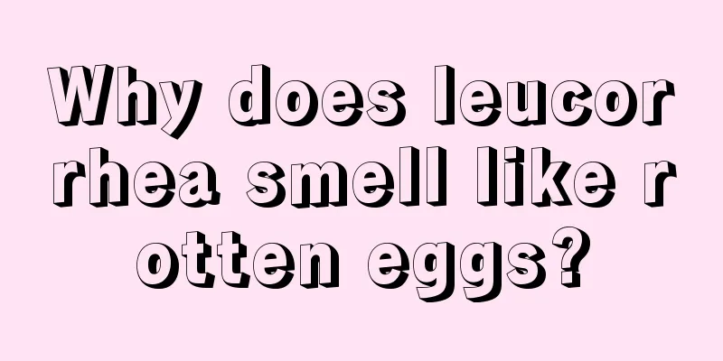 Why does leucorrhea smell like rotten eggs?