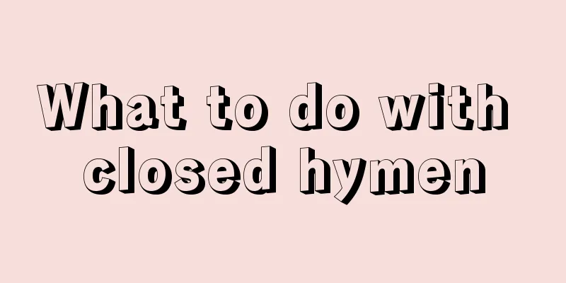 What to do with closed hymen