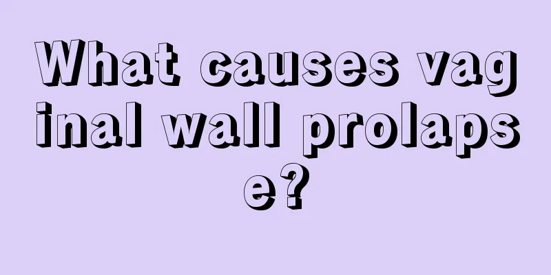 What causes vaginal wall prolapse?