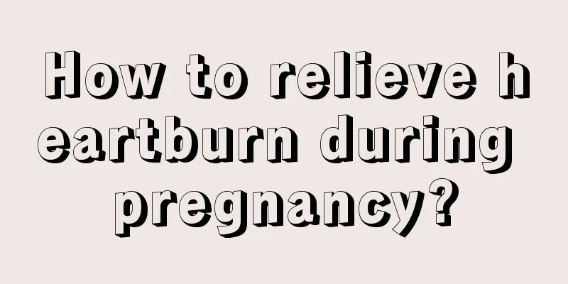 How to relieve heartburn during pregnancy?