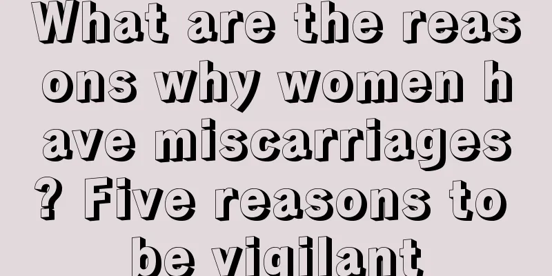 What are the reasons why women have miscarriages? Five reasons to be vigilant