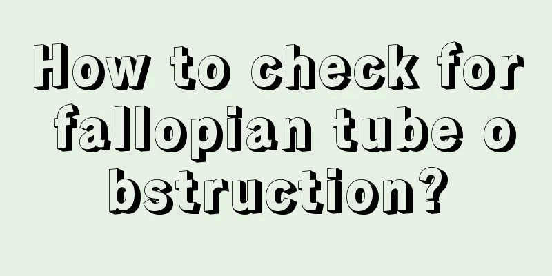 How to check for fallopian tube obstruction?