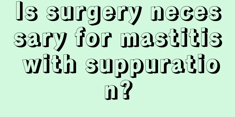 Is surgery necessary for mastitis with suppuration?