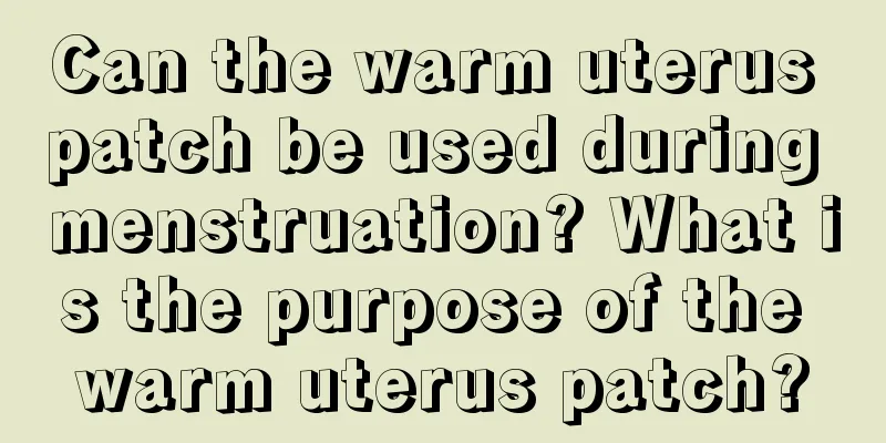 Can the warm uterus patch be used during menstruation? What is the purpose of the warm uterus patch?