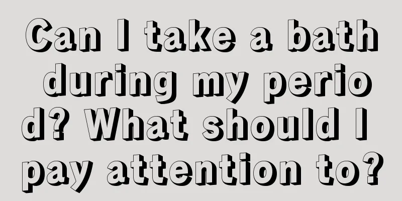 Can I take a bath during my period? What should I pay attention to?