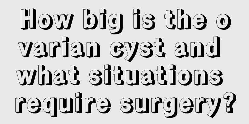 How big is the ovarian cyst and what situations require surgery?