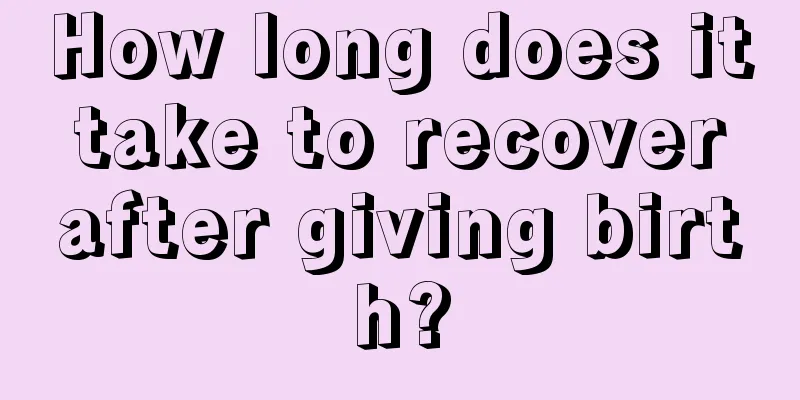 How long does it take to recover after giving birth?