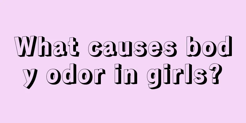 What causes body odor in girls?