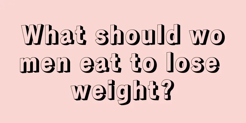 What should women eat to lose weight?