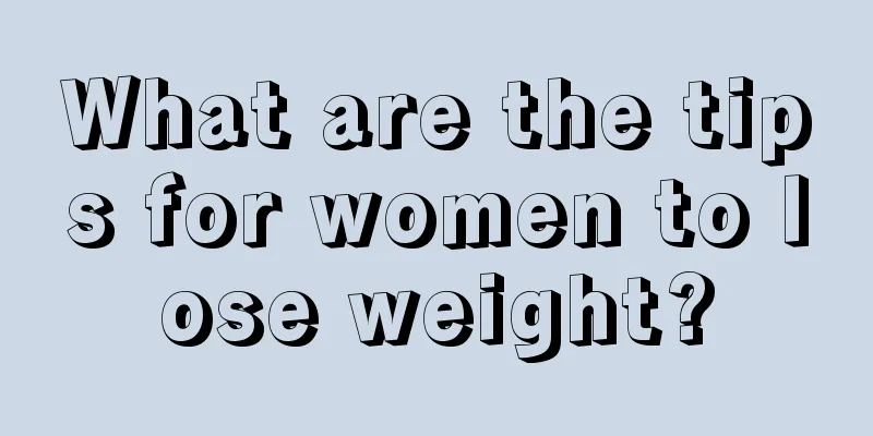 What are the tips for women to lose weight?