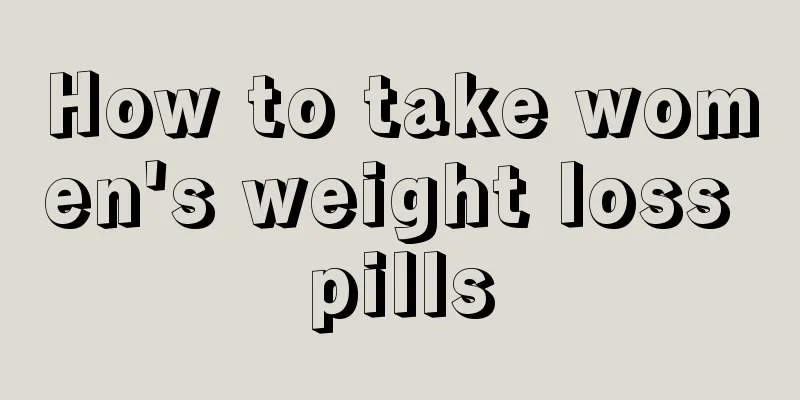 How to take women's weight loss pills