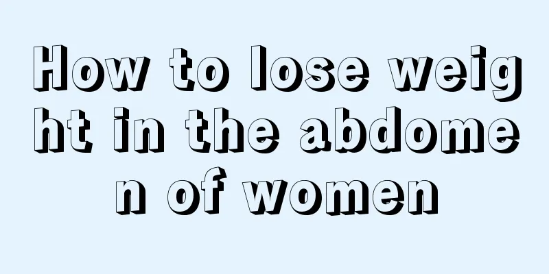 How to lose weight in the abdomen of women