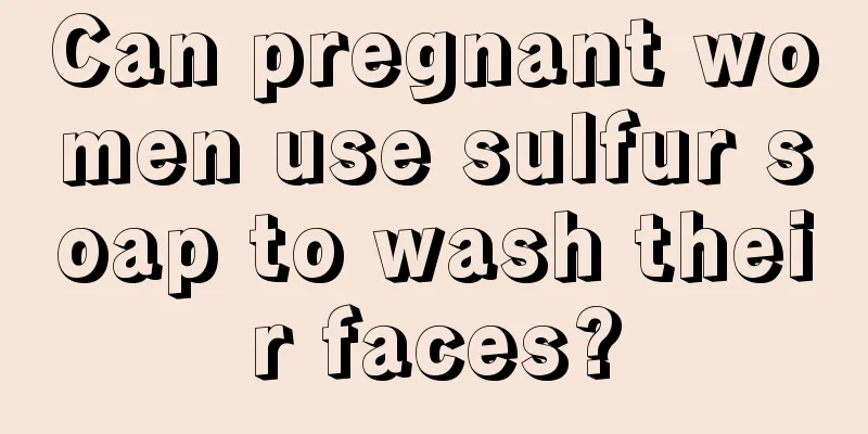 Can pregnant women use sulfur soap to wash their faces?