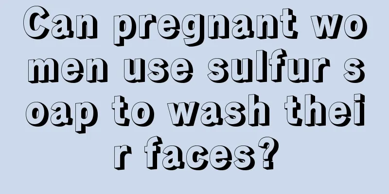 Can pregnant women use sulfur soap to wash their faces?