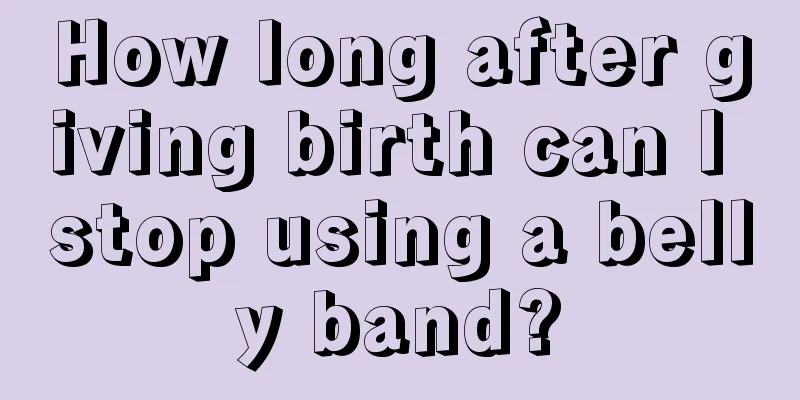 How long after giving birth can I stop using a belly band?