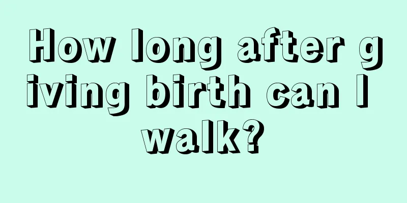 How long after giving birth can I walk?