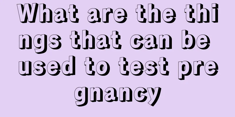 What are the things that can be used to test pregnancy