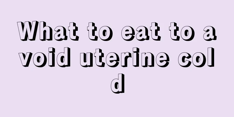 What to eat to avoid uterine cold