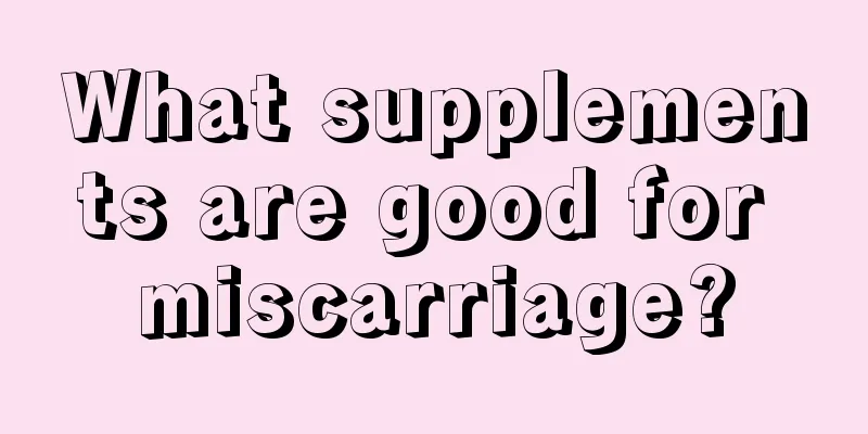 What supplements are good for miscarriage?